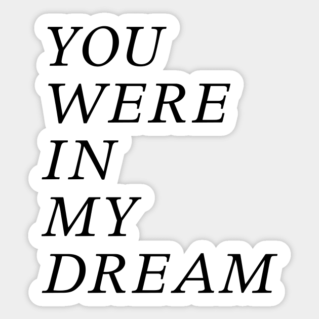 You were in my dream Sticker by TheCosmicTradingPost